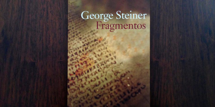 As reflexões em ‘Fragmentos’, de George Steiner