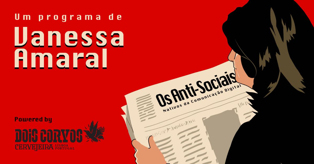 “Os Anti-Sociais” é o nome do podcast sobre a cultura digital em Portugal