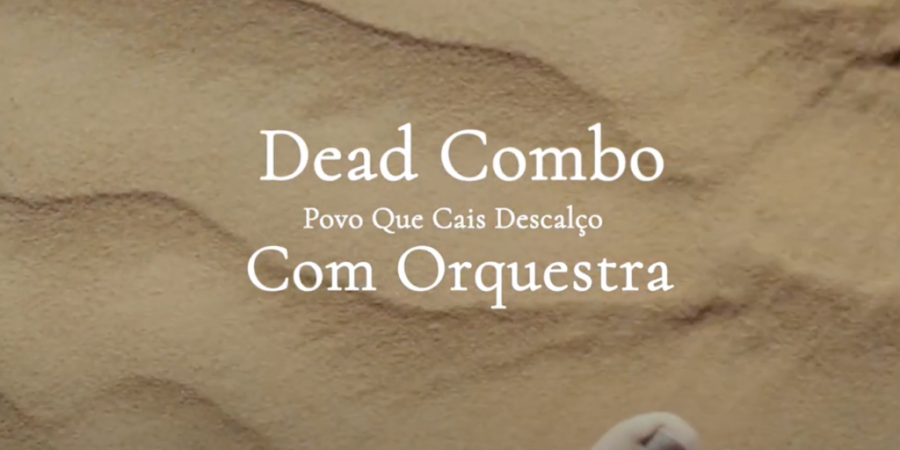 Dead Combo com Orquestra, pelas mãos de Wilson Capitão