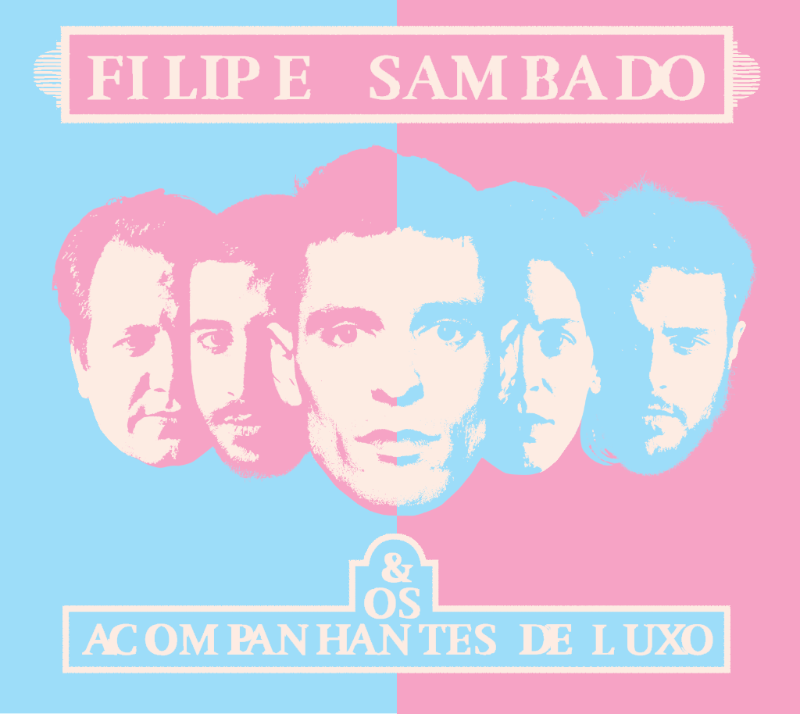 Já podes ouvir o novo disco de Filipe Sambado & Os Acompanhantes de Luxo