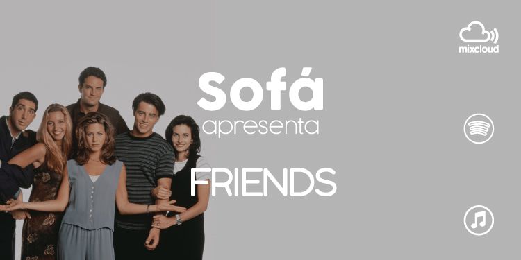 Podcast Sofá. “Friends”: é uma chávena de nostalgia, por favor