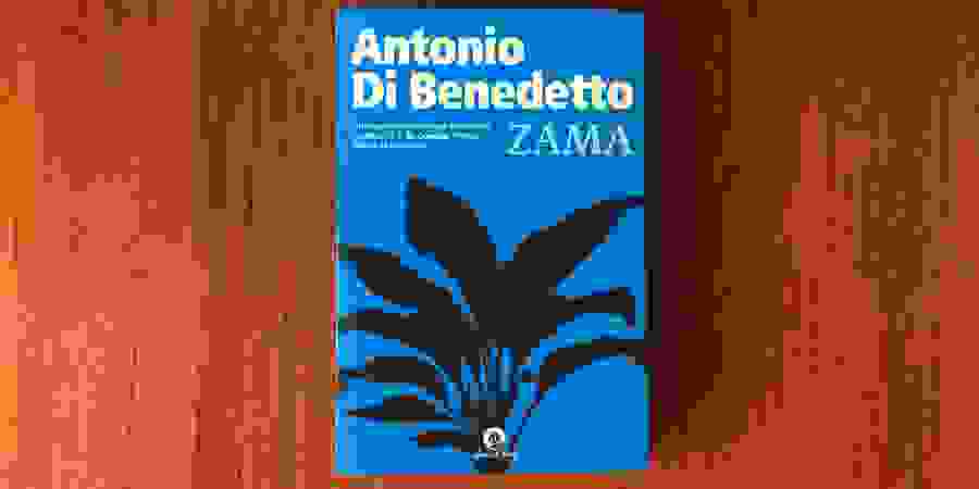 “Zama”, de Antonio di Benedetto, é um romance de espera