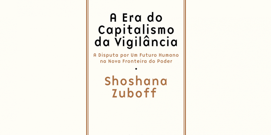“A Era do Capitalismo da Vigilância”, da socióloga Shoshana Zuboff, chega às livrarias portuguesas