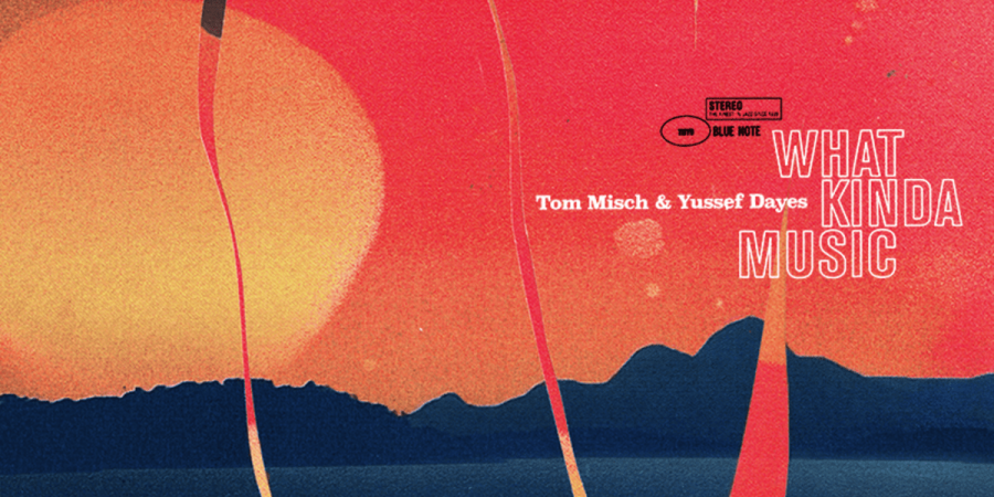‘What Kinda Music’? O groove de Tom Misch e a pujança de Yussef Dayes