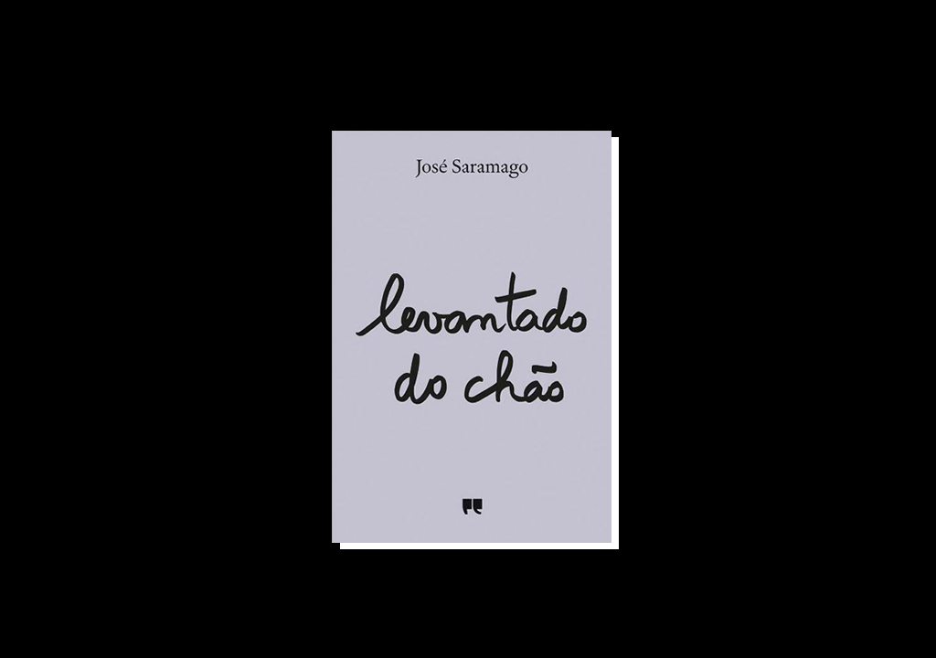 Ano Saramago. A vontade de contar de outra maneira: “Levantado do Chão” e “Memorial do Convento”