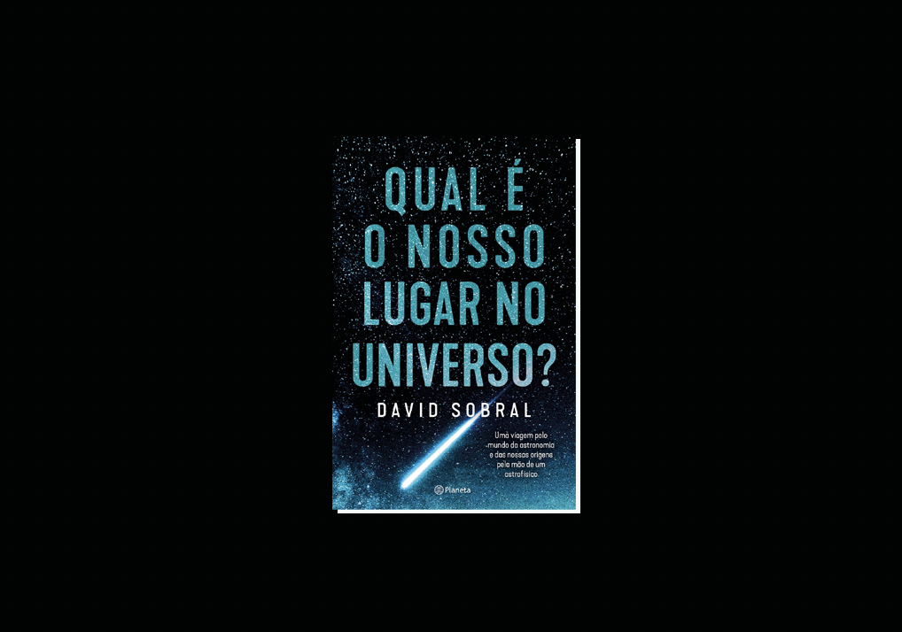 “Qual é o nosso lugar no Universo”, primeiro livro do astrofísico David Sobral, leva-nos numa viagem pelo Universo