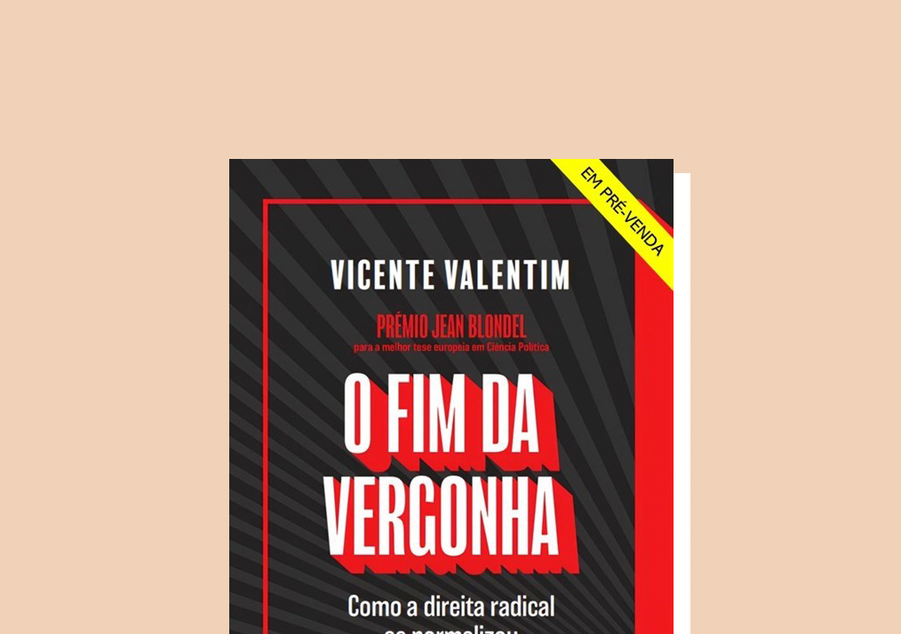 “O Fim da Vergonha — Como a direita radical se normalizou”, de Vicente Valentim, chega às livrarias portuguesas em Abril