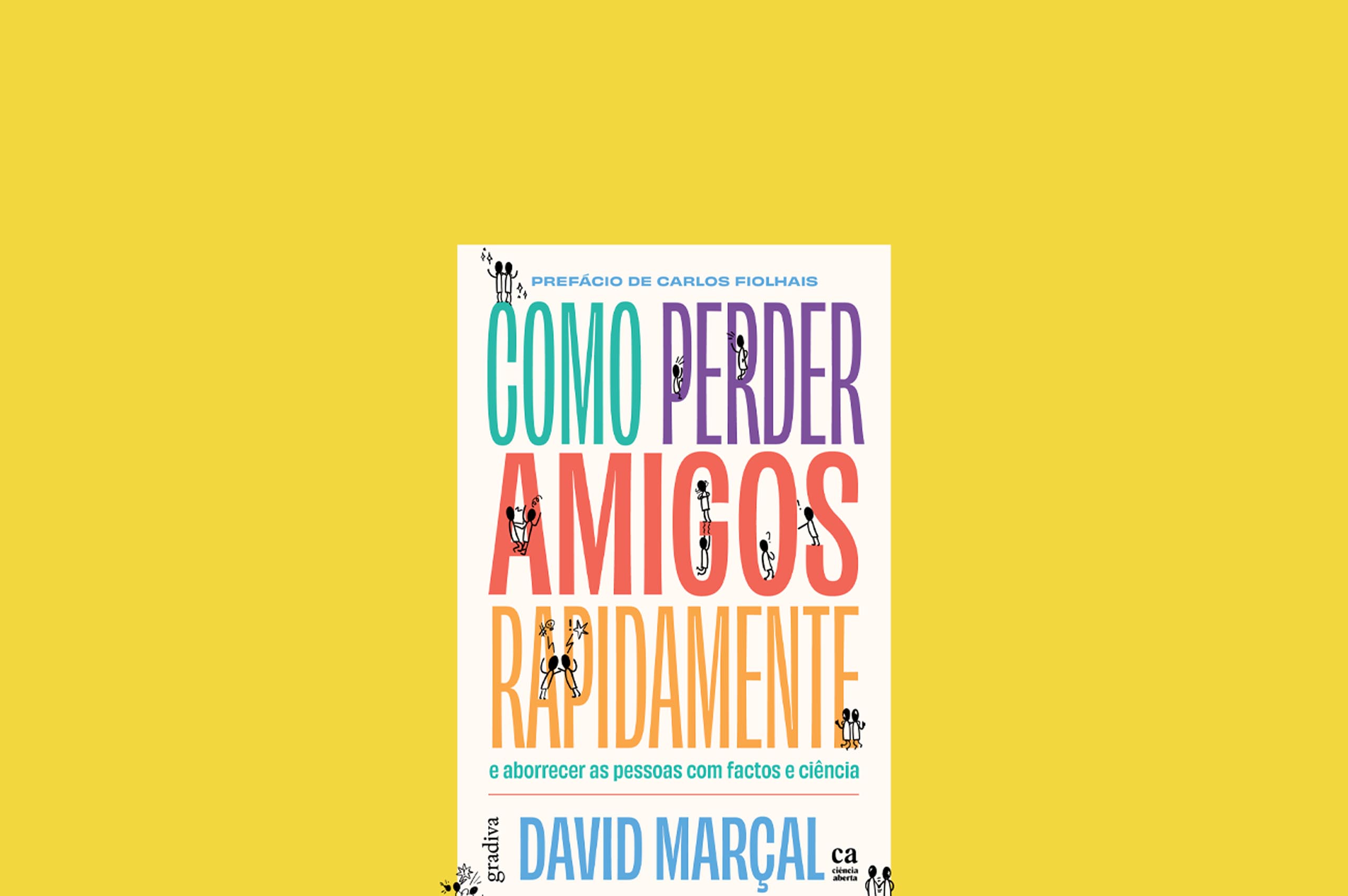 David Marçal ensina-nos como perder amigos rapidamente… ou pelo menos a saber com os quais podemos contar